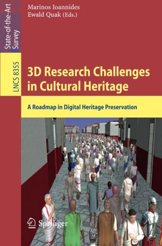 3D Research Challenges in Cultural Heritage: A Roadmap in Digital Heritage Preservation (Lecture Notes in Computer Science)