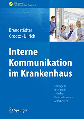 Book Cover Interne Kommunikation im Krankenhaus: Gelungene Interaktion zwischen Unternehmen und Mitarbeitern (Erfolgskonzepte Praxis- & Krankenhaus-Management) (German Edition)