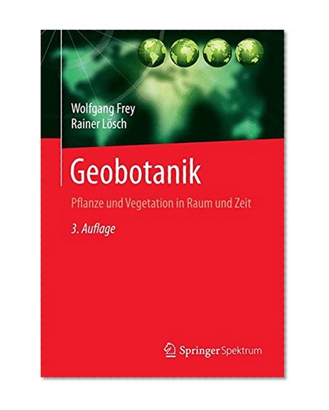 Geobotanik: Pflanze und Vegetation in Raum und Zeit (German Edition)