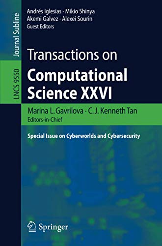 Transactions on Computational Science XXVI: Special Issue on Cyberworlds and Cybersecurity (Lecture Notes in Computer Science, 9550)