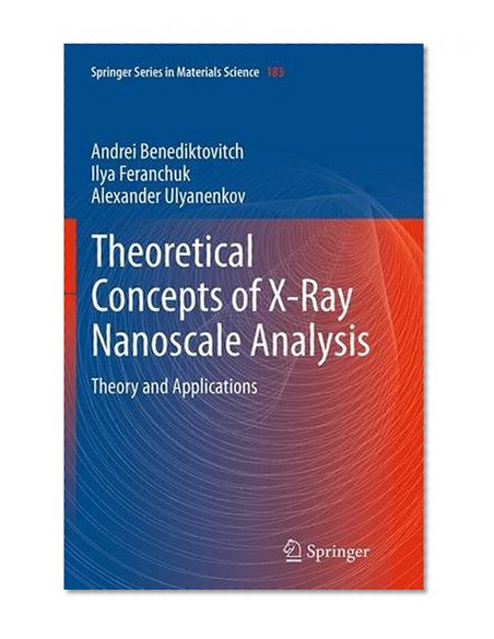 Book Cover Theoretical Concepts of X-Ray Nanoscale Analysis: Theory and Applications (Springer Series in Materials Science)