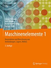 Maschinenelemente 1: Konstruktion und Berechnungen von Verbindungen, Lagern, Wellen (German Edition)