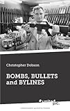 Bombs, Bullets And Bylines