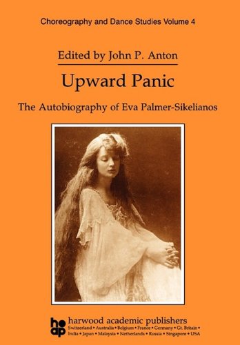 Upward Panic: The Autobiography of Eva Palmer-Sikelianos (Choreography and Dance Studies Series)
