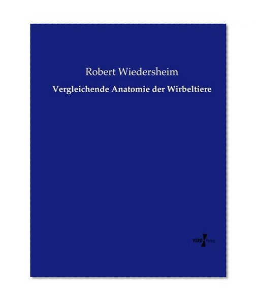 Vergleichende Anatomie der Wirbeltiere (German Edition)