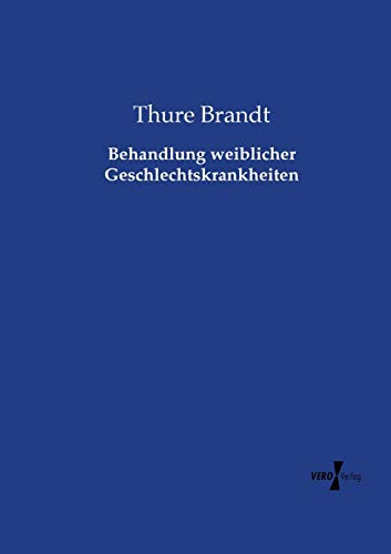 Behandlung weiblicher Geschlechtskrankheiten (German Edition)