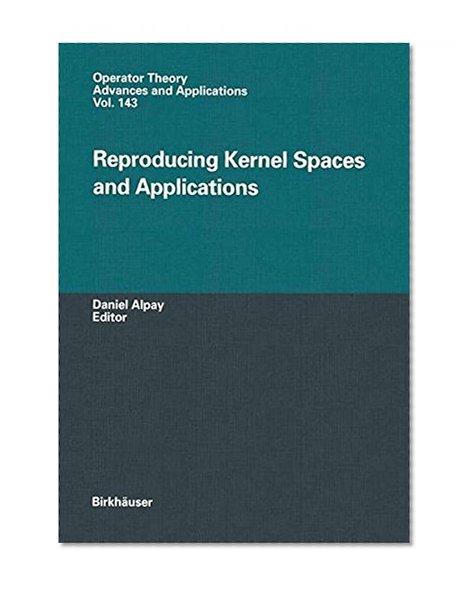Reproducing Kernel Spaces and Applications (Operator Theory: Advances and Applications)
