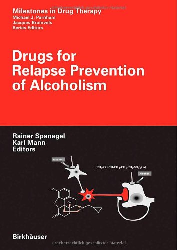 Drugs for Relapse Prevention of Alcoholism (Milestones in Drug Therapy)