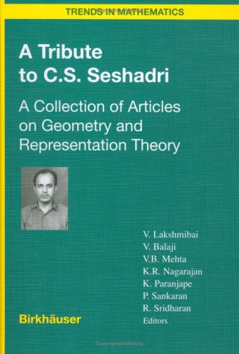 A Tribute to C.S. Seshadri: A Collection of Articles on Geometry and Representation Theory (Trends in Mathematics)