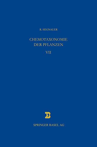 Chemotaxonomie der Pflanzen: Band 7: Ãœbersicht Ã¼ber Verbreitung, Bedeutung der Pflanzenstoffe (LehrbÃ¼cher und Monographien aus dem Gebiete der exakten ... / Chemische Reihe) (German Edition)