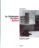 Le Corbusier - Pavillon Suisse: The Biography of a Building