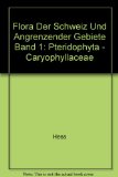 Flora der Schweiz und angrenzender Gebiete Band 1: Pteridophyta - Caryophyllaceae (German Edition)