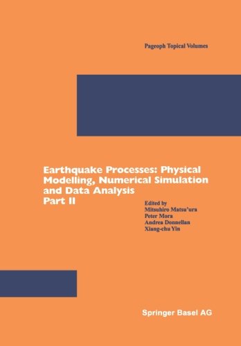 Earthquake Processes: Physical Modelling, Numerical Simulation and Data Analysis Part II (Pageoph Topical Volumes) (Pt. 2)