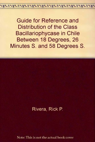 Guide for Reference and Distribution of the Class Bacillariophycase in Chile Between 18 Degrees, 26 Minutes S. and 58 Degrees S.