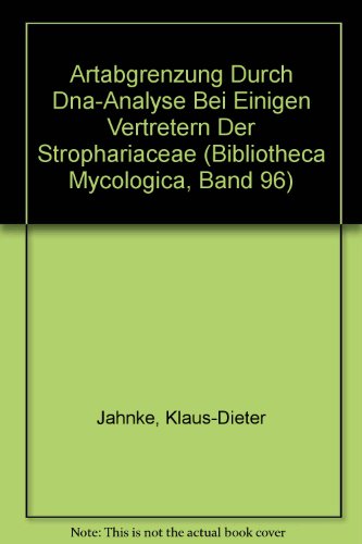 Artabgrenzung Durch Dna-Analyse Bei Einigen Vertretern Der Strophariaceae (Bibliotheca Mycologica, Band 96)