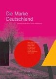 Die Marke Deutschland. Deutsche IdentitÃ¤t im Zeichen der Globalisierung.