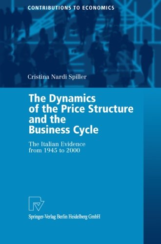 The Dynamics of the Price Structure and the Business Cycle: The Italian Evidence from 1945 to 2000 (Contributions to Economics)