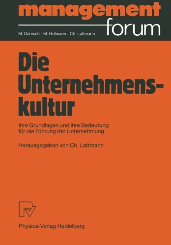 Die Unternehmenskultur: Ihre Grundlagen und ihre Bedeutung fÃ¼r die FÃ¼hrung der Unternehmung (Management Forum) (German Edition)