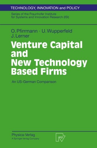 Venture Capital and New Technology Based Firms: An US-German Comparison (Technology, Innovation and Policy (ISI))