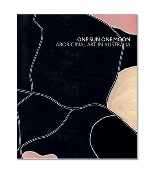 Book Cover One Sun One Moon: Aboriginal Art in Australia