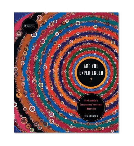Book Cover Are You Experienced?: How Psychedelic Consciousness Transfored Modern Art