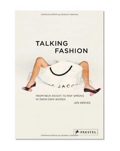 Book Cover Talking Fashion: From Nick Knight to Raf Simons in Their Own Words