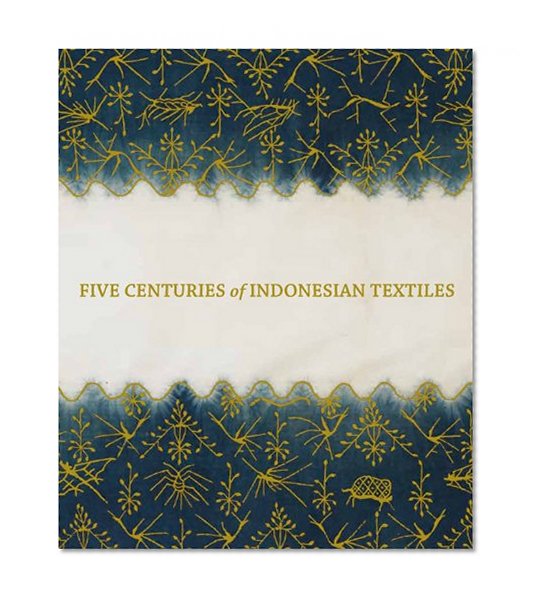 Book Cover Five Centuries of Indonesian Textiles