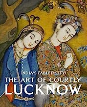Book Cover India's Fabled City: The Art of Courtly Lucknow
