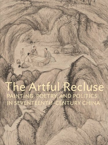 Book Cover The Artful Recluse: Painting, Poetry, and Politics in 17th-Century China