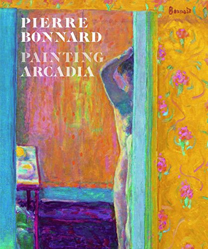 Book Cover Pierre Bonnard: Painting Arcadia