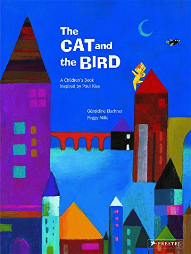 Book Cover The Cat and the Bird: A Children's Book Inspired by Paul Klee (Children's Books Inspired by Famous Artworks)