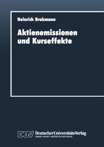 Aktienemissionen und Kurseffekte: Deutsche Bezugsrechtsemissionen fÃ¼r die Jahre 1978 bis 1988 (Schriftenreihe des Instituts fÃ¼r Geld- und Kapitalverkehr der UniversitÃ¤t Hamburg) (German Edition)