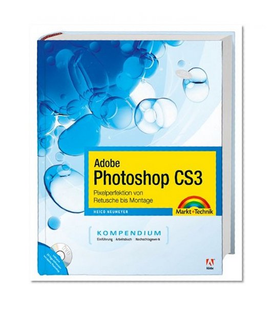 Adobe Photoshop CS3 - Kompendium - Pixelperfektion von Retusche bis Montage (Kompendium / Handbuch)