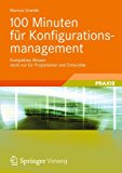 100 Minuten fÃ¼r Konfigurationsmanagement: Kompaktes Wissen nicht nur fÃ¼r Projektleiter und Entwickler (German Edition)