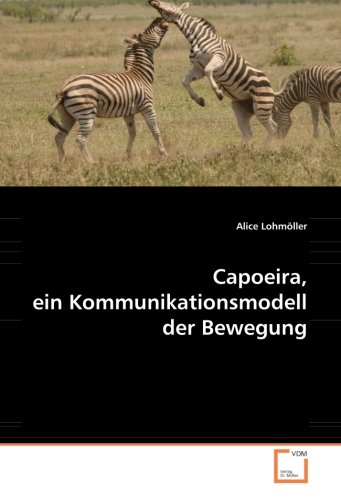 Capoeira, ein Kommunikationsmodell der Bewegung (German Edition)