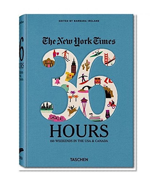 Book Cover The New York Times: 36 Hours 150 Weekends in the USA & Canada