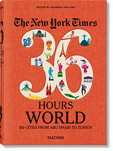 Book Cover The New York Times 36 Hours. World. 150 Cities from Abu Dhabi to Zurich