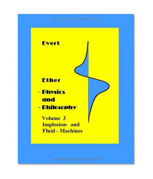 Ether-Physics and Philosophy, Vol. 3