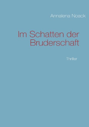 Im Schatten Der Bruderschaft (German Edition)