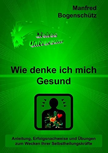 Wie denke ich mich Gesund (German Edition)