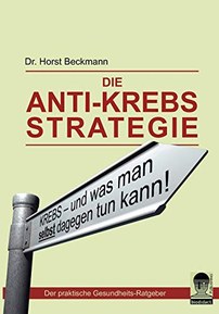 Die Anti Krebs Strategie (German Edition)