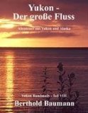 Yukon - Der groÃŸe Fluss (German Edition)