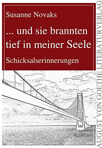 ... und sie brannten tief in meiner Seele: Schicksalserinnerungen (German Edition)
