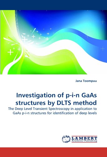 Book Cover Investigation of p-i-n GaAs structures by DLTS method: The Deep Level Transient Spectroscopy in application to GaAs p-i-n structures for identification of deep levels