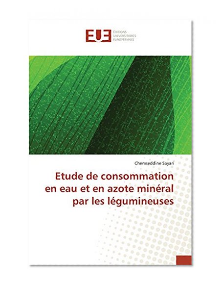 Etude de consommation en eau et en azote minÃ©ral par les lÃ©gumineuses (French Edition)