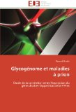 GlycogÃ©nome et maladies Ã  prion: Etude de la corrÃ©lation entre l'expression du gÃ¨ne chst8 et l'apparition de la PrPres (French Edition)