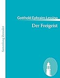 Der Freigeist: Ein Lustspiel in Fünf Aufzügen (German Edition)
