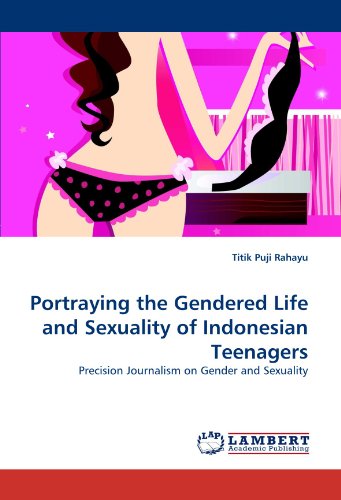 Portraying the Gendered Life and Sexuality of Indonesian Teenagers: Precision Journalism on Gender and Sexuality