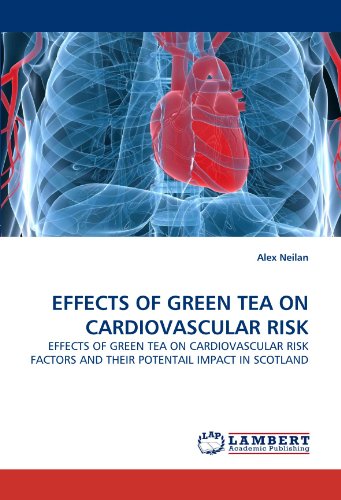 EFFECTS OF GREEN TEA ON CARDIOVASCULAR RISK: EFFECTS OF GREEN TEA ON CARDIOVASCULAR RISK FACTORS AND THEIR POTENTAIL IMPACT IN SCOTLAND