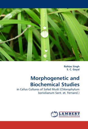 Morphogenetic and Biochemical Studies: in Callus Cultures of  Safed Musli (Chlorophytum borivilianum Sant. et. Fernand.)